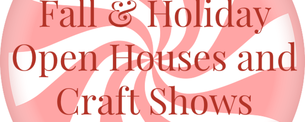 Fall Open House and Craft Show Schedule
